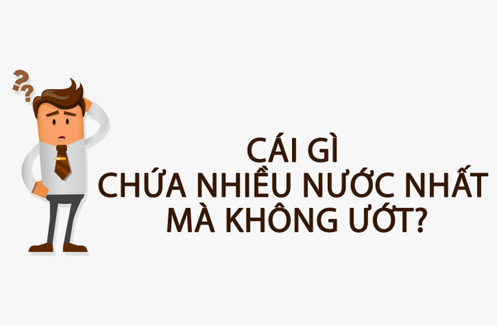 Cái gì chứa nhiều nước nhất mà không ướt? - 1