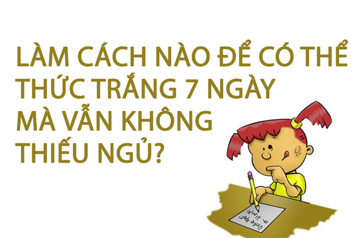 Làm cách nào để có thể thức trắng 7 ngày mà vẫn không thiếu ngủ? - 1