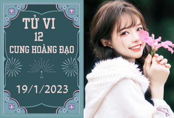 Tử vi vui 12 cung hoàng đạo ngày 19/1: Nhân Mã tủi thân, Xử Nữ chớ ham lợi nhỏ - 1