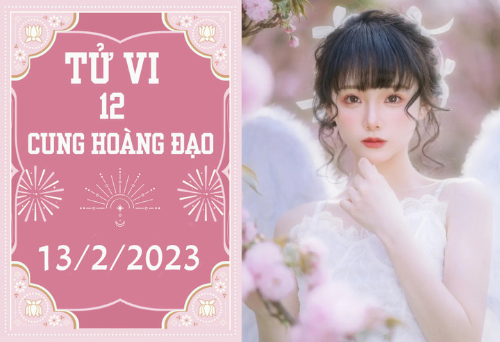 Tử vi vui 12 cung hoàng đạo 13/2: Kim Ngưu có hỗ trợ, Cự Giải phải cẩn thận - 1