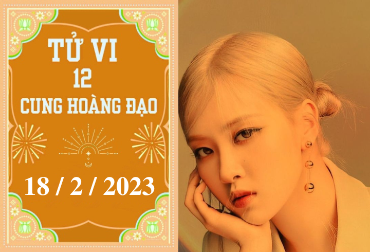 Tử vi vui 12 cung hoàng đạo ngày 18/2/2023 - 1