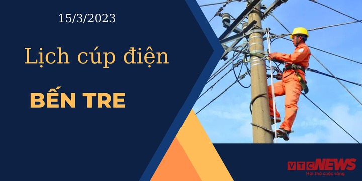 Lịch cúp điện hôm nay ngày 15/3/2023 tại Bến Tre - 1