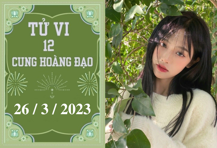 Tử vi vui 12 cung hoàng đạo ngày 26/3: Sư Tử được giúp đỡ, Nhân Mã hãy kiên định - 1