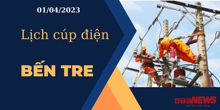 Lịch cúp điện hôm nay ngày 01/04/2023 tại Bến Tre - 1