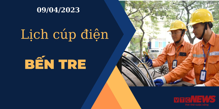 Lịch cúp điện hôm nay ngày 09/04/2023 tại Bến Tre - 1