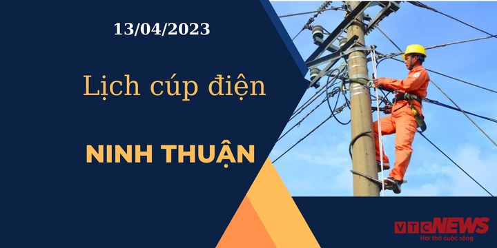 Lịch cúp điện hôm nay tại Ninh Thuận ngày 13/04/2023 - 1