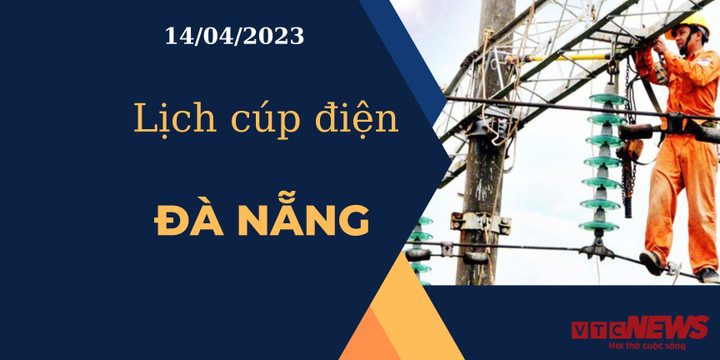 Lịch cúp điện hôm nay tại Đà Nẵng ngày 14/04/2023 - 1