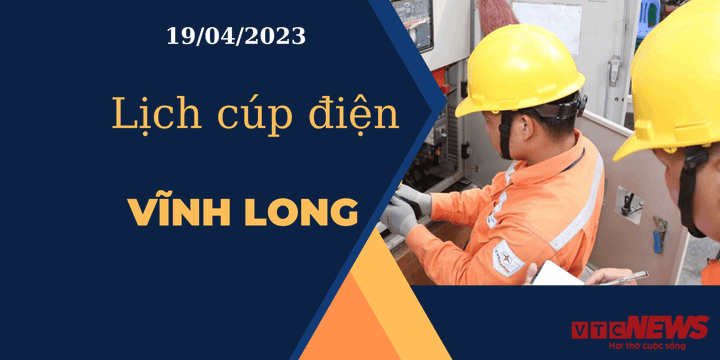 Lịch cúp điện hôm nay ngày 19/04/2023 tại Vĩnh Long - 1