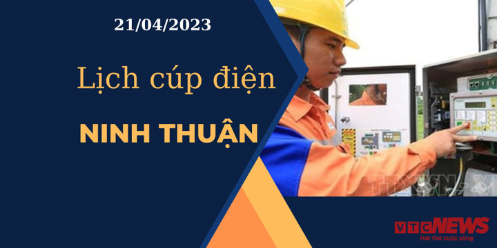 Lịch cúp điện hôm nay ngày 21/04/2023 tại Ninh Thuận - 1
