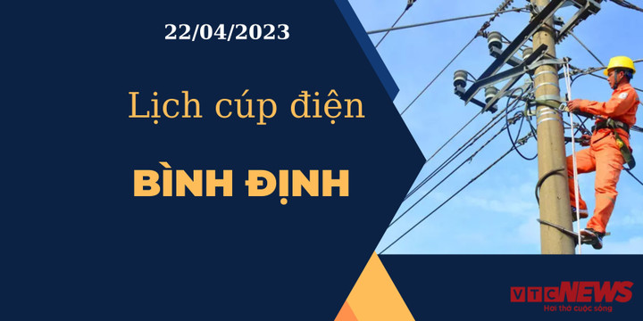 Lịch cúp điện hôm nay tại Bình Định ngày 22/04/2023 - 1