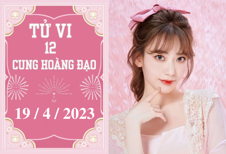 Tử vi vui 12 cung hoàng đạo ngày 19/4: Bảo Bình không tệ, Song Ngư cố chấp - 1