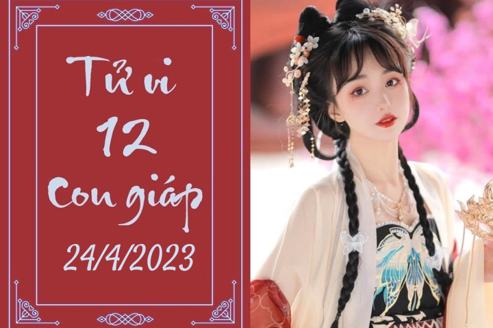 Tử vi vui 12 con giáp hôm nay ngày 24/4/2023: Thìn hưng thịnh, Ngọ cản trở - 1