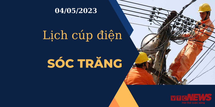 Lịch cúp điện hôm nay tại Sóc Trăng ngày 04/05/2023 - 1
