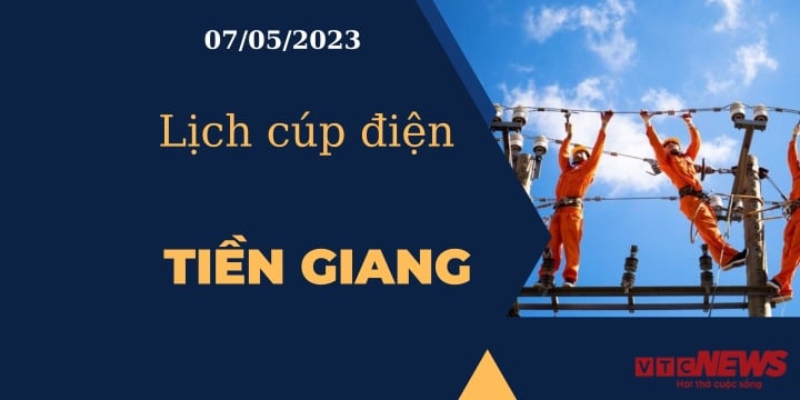 Lịch cúp điện hôm nay tại  Tiền Giang ngày 07/05/2023 - 1