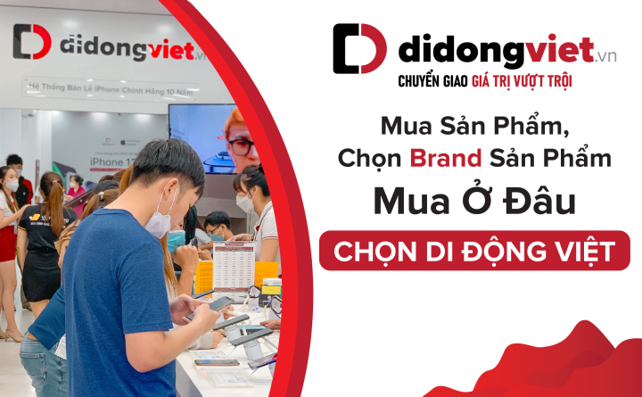 Vì sao mua sản phẩm công nghệ nên chọn Di Động Việt? - 1