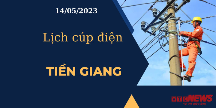 Lịch cúp điện hôm nay tại Tiền Giang ngày 14/05/2023 - 1