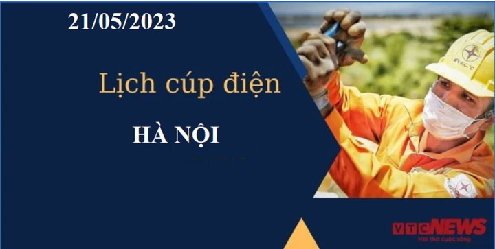 Lịch cúp điện hôm nay tại Hà Nội ngày 21/05/2023 - 1