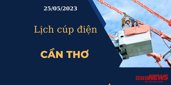 Lịch cúp điện hôm nay tại Cần Thơ ngày 25/05/2023 - 1