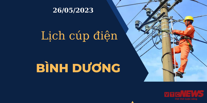 Lịch cúp điện hôm nay tại Bình Dương ngày 26/05/2023 - 1