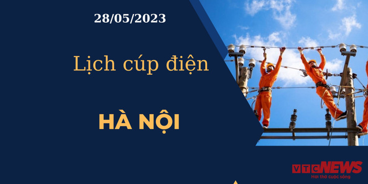 Lịch cúp điện hôm nay tại Hà Nội ngày 28/05/2023 - 1
