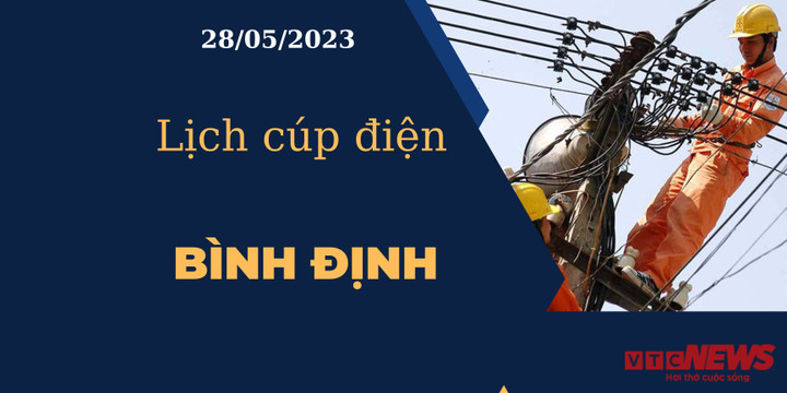 Lịch cúp điện hôm nay tại Bình Định ngày 28/05/2023 - 1