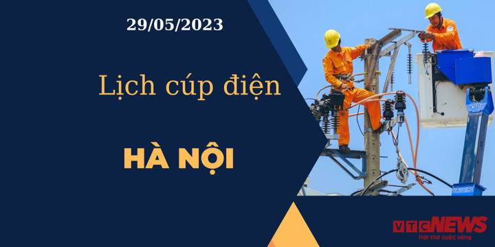 Lịch cúp điện hôm nay tại Hà Nội ngày 29/05/2023 - 1