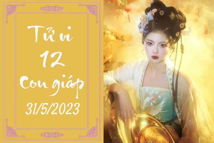 Tử vi vui 12 con giáp hôm nay ngày 31/5/2023: Mùi tiến bộ, Dậu ổn định - 1