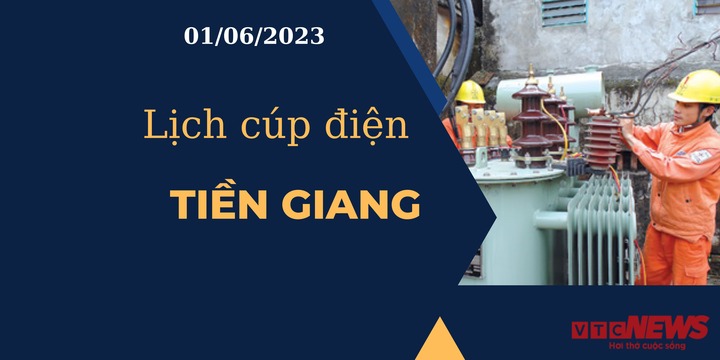 Lịch cúp điện hôm nay ngày 01/06/2023 tại Tiền Giang - 1
