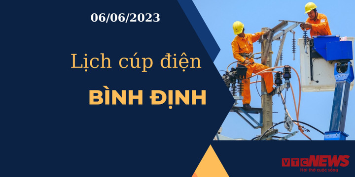 Lịch cúp điện hôm nay tại Bình Định ngày 06/06/2023 - 1