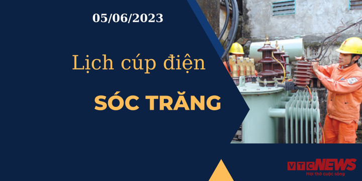 Lịch cúp điện hôm nay ngày 05/06/2023 tại Sóc Trăng - 1
