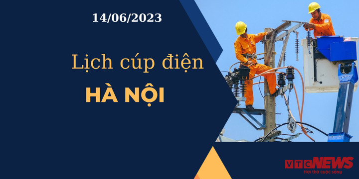 Lịch cúp điện hôm nay tại Hà Nội ngày 14/06/2023 - 1