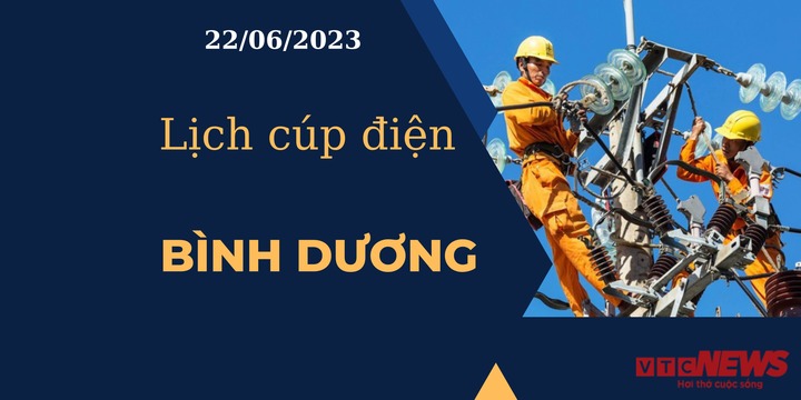 Lịch cúp điện hôm nay ngày 22/06/2023 tại Bình Dương - 1