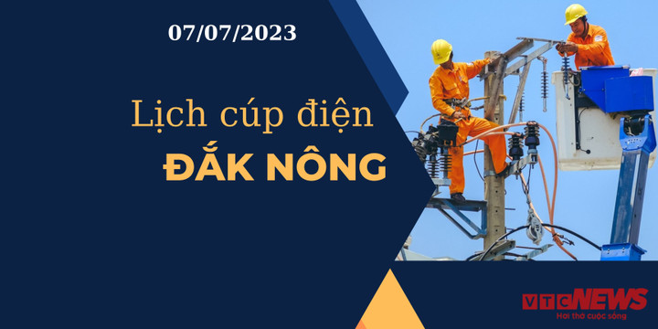 Lịch cúp điện Đắk Nông ngày 07/07/2023