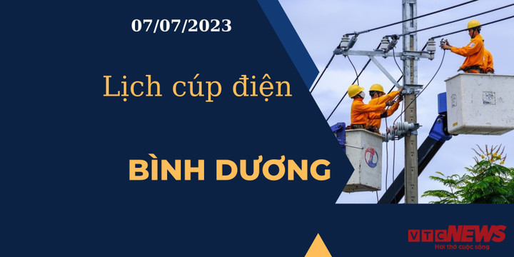 Lịch cúp điện hôm nay ngày 07/07/2023 tại Bình Dương