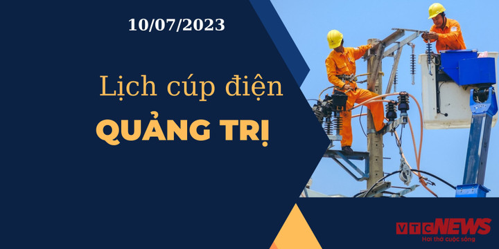 Lịch cúp điện Quảng Trị ngày 10/07/2023