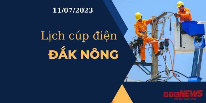 Lịch cúp điện Đắk Nông ngày 11/07/2023