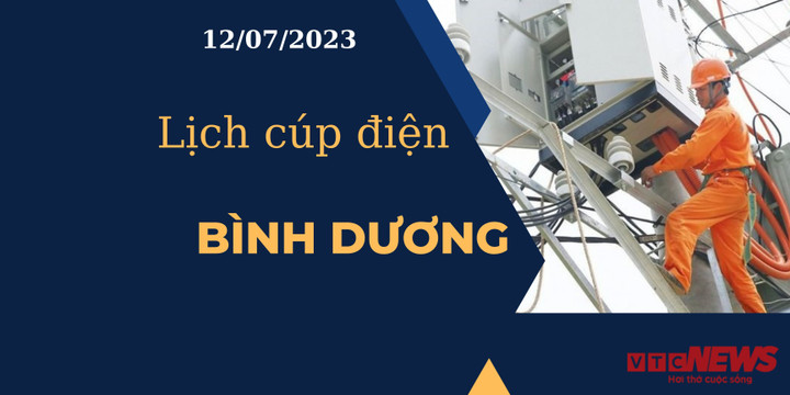 Lịch cúp điện hôm nay ngày 12/07/2023 tại Bình Dương