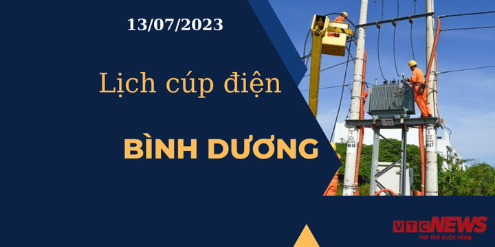 Lịch cúp điện hôm nay ngày 13/07/2023 tại Bình Dương
