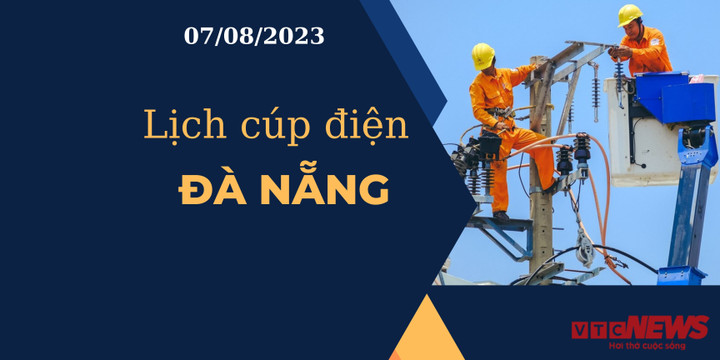 Lịch cúp điện Đà Nẵng ngày 07/08/2023