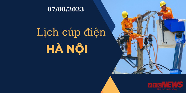Lịch cúp điện Hà Nội ngày 07/08/2023