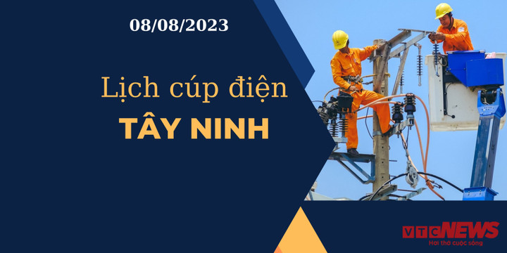 Lịch cúp điện Tây Ninh ngày 08/08/2023