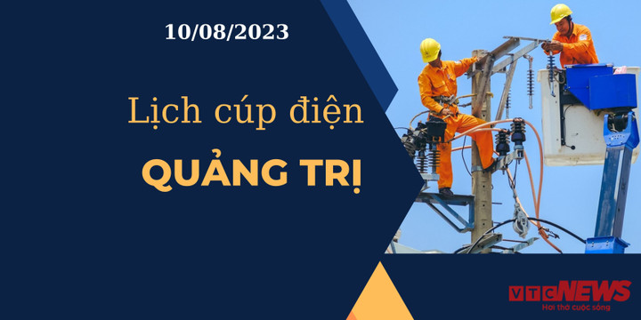 Lịch cúp điện Quảng Trị ngày 10/08/2023
