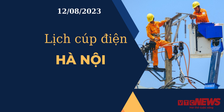 Lịch cúp điện Hà Nội ngày 12/08/2023