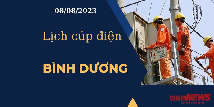 Lịch cúp điện hôm nay ngày 08/08/2023 tại Bình Dương