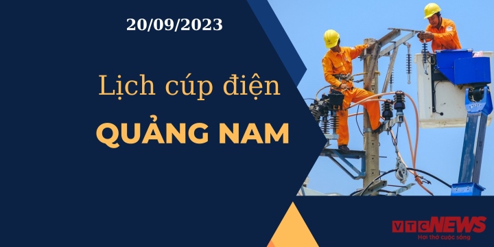 Lịch cúp điện Quảng Nam ngày 20/09/2023