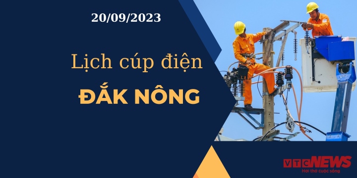 Lịch cúp điện Đắk Nông ngày 20/09/2023
