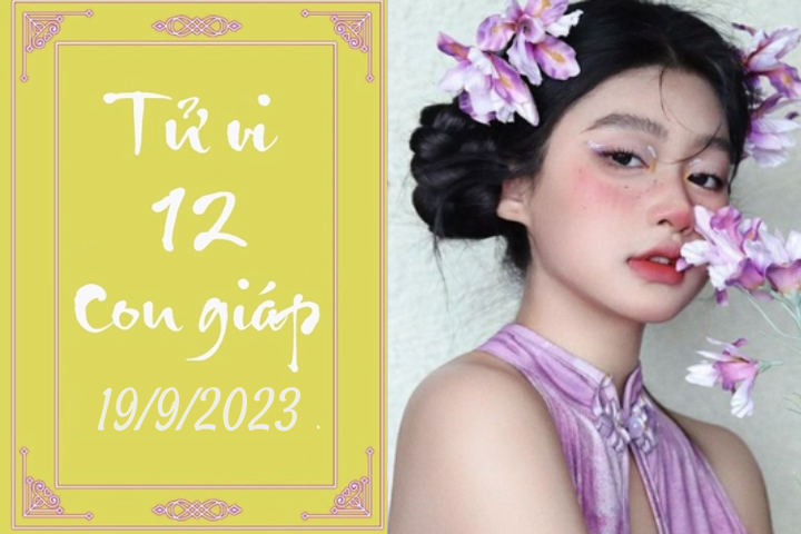 Tử vi ngày 19/9 của 12 con giáp