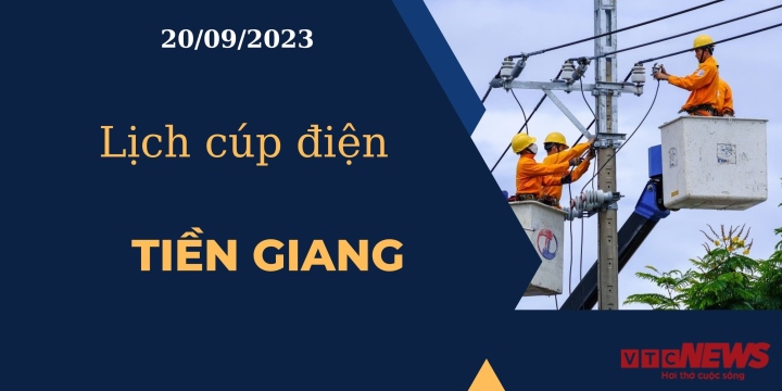 Lịch cúp điện hôm nay ngày 20/09/2023 tại Tiền Giang