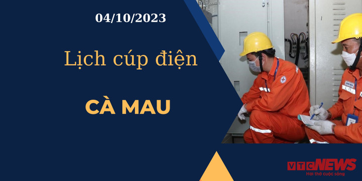 Lịch cúp điện Cà Mau ngày 04/10/2023