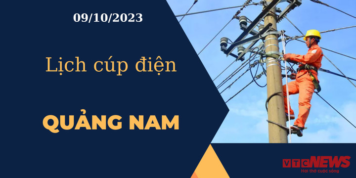 Lịch cúp điện Quảng Nam ngày 09/10/2023